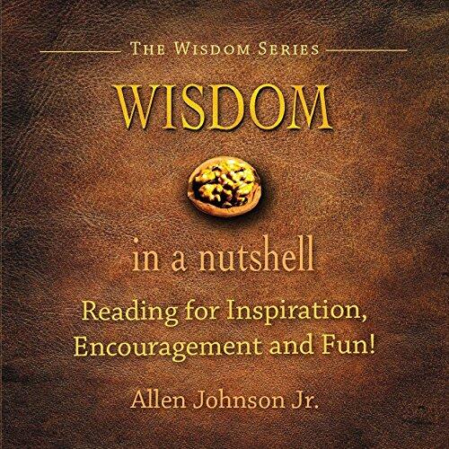Wisdom In A Nutshell: Reading for Inspiration, Encouragement and Fun!