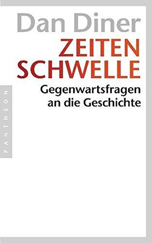 Zeitenschwelle: Gegenwartsfragen an die Geschichte
