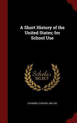 A Short History of the United States; for School Use