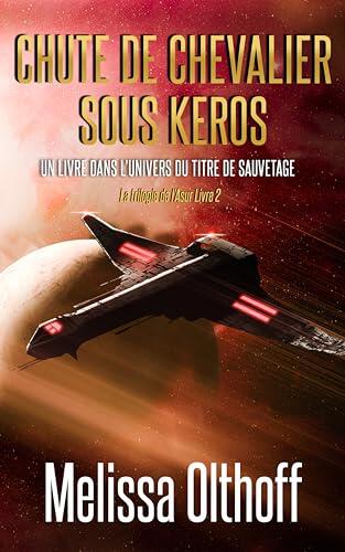 Chute de Chevalier Sous Keros (La Coalition t. 19)