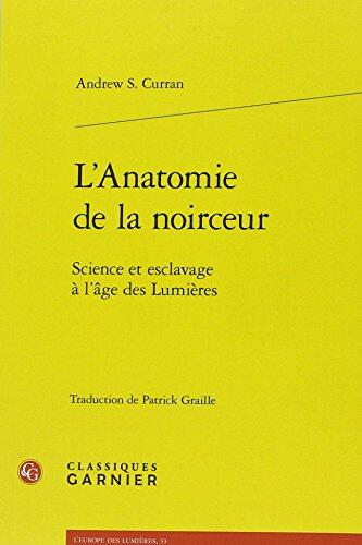 L'Anatomie de la Noirceur: Science et Esclavage à l'Âge des Lumières