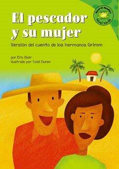 El Pescador y Su Mujer: Versión del Cuento de los Hermanos Grimm / The Fisherman and His Wife