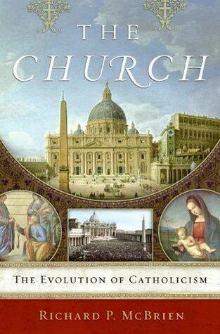The Church: The Evolution of Catholicism - A Renowned Vatican Expert's Balanced History of Power, Politics, and Influence