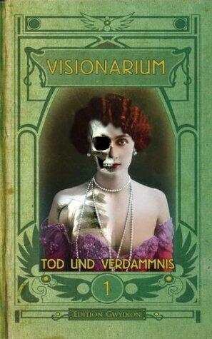 VISIONARIUM 1: Tod und Verdammnis