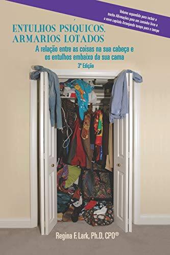 ENTULHOS PSÍQUICOS, ARMÁRIOS LOTADOS: A relação entre as coisas na sua cabeça e os entulhos embaixo da sua cama