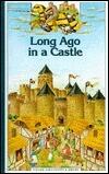 Long Ago in a Castle: What Was It Like Living Safe Behind Castle Walls? (Young Discovery Library)