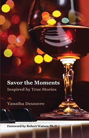 Savor the Moments: Inspired by True Stories