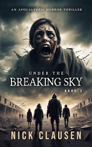 Under the Breaking Sky 3: An Apocalyptic Horror Thriller