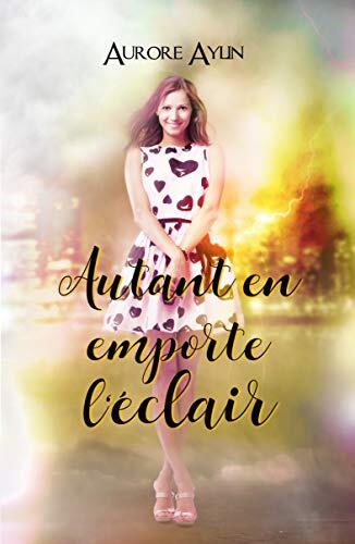 Autant en emporte l'éclair: Une comédie romantique fantastique entre magie, éclair et destin mouvementé !