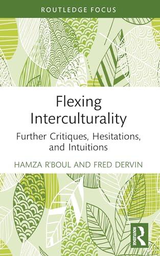 Flexing Interculturality: Further Critiques, Hesitations, and Intuitions