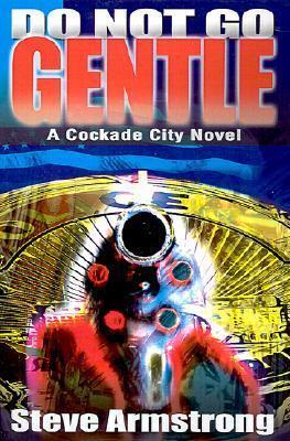 Do Not Go Gentle: A Cockade City Novel
