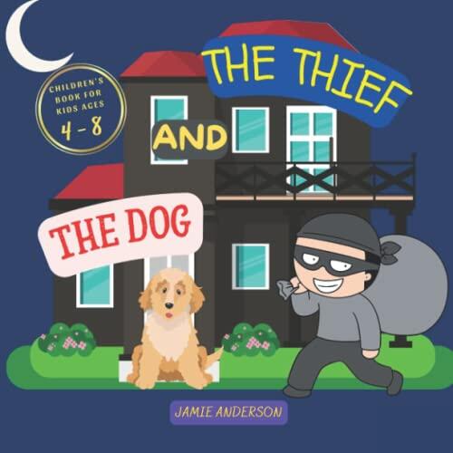 The Thief And The Dog: An Interesting Story About A Dog And A Thief, Preschool Book, Childrens Books Ages 4-8