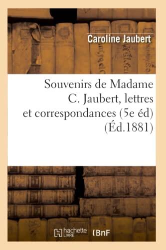 Souvenirs De Madame C. Jaubert, Lettres Et Correspondances