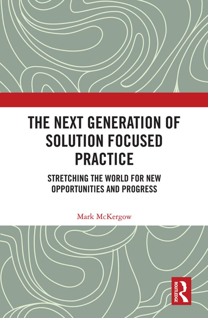 The Next Generation of Solution Focused Practice: Stretching the World for New Opportunities and Progress