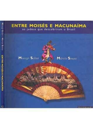 Entre Moisés e Macunaíma: os judeus que descobriram o Brasil