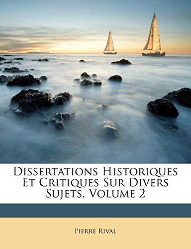 Dissertations Historiques Et Critiques Sur Divers Sujets, Volume 2