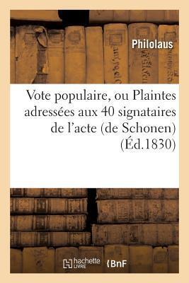 Vote Populaire, Ou Plaintes Adressées Aux 40 Signataires de l'Acte (de Schonen) Du 30 Juillet 1830 (Sciences Sociales)