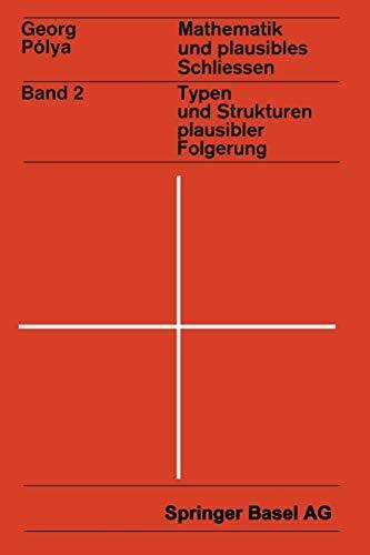 Mathematik und Plausibles Schließen (Band 2: Typen und Strukturen plausibler Folgerung)