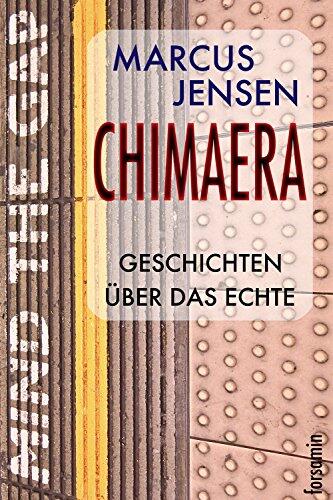Chimaera. Geschichten über das Echte