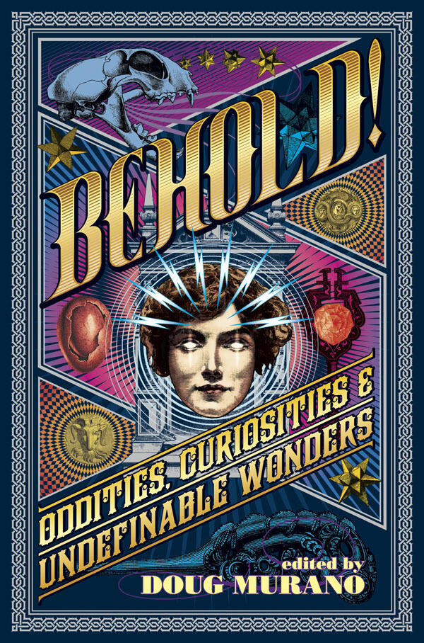 Behold! Oddities, Curiosities and Undefinable Wonders