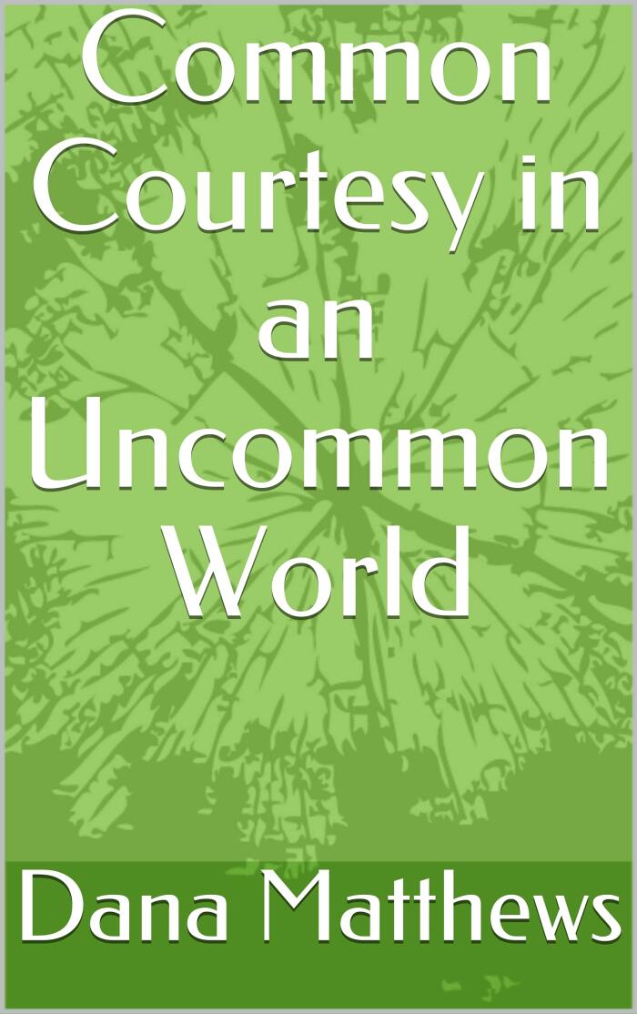 Common Courtesy in an Uncommon World