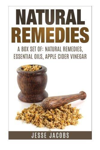 Box Set: Natural Remedies + Essential Oils + Apple Cider Vinegar