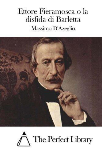 Ettore Fieramosca o la disfida di Barletta (Perfect Library)