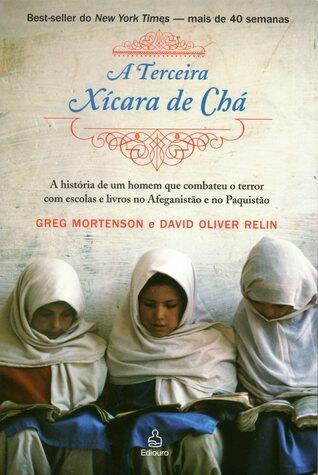 A Terceira Xícara de Chá: A História de um Homem que Combateu o Terror com Escolas e Livros no Afeganistão e no Paquistão