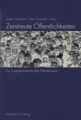 Zerstreute Öffentlichkeiten: Zur Programmierung des Gemeinsinns