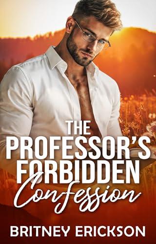 The Professor's Forbidden Confession: An Age Gap Professor Student Romance