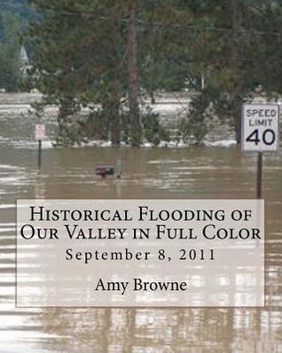 Historical Flooding of Our Valley in Full Color: September 8, 2011