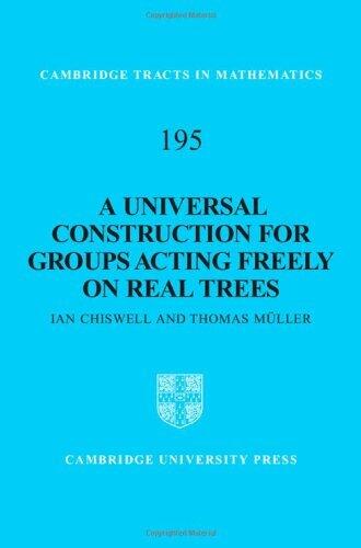 A Universal Construction for Groups Acting Freely on Real Trees (Cambridge Tracts in Mathematics)