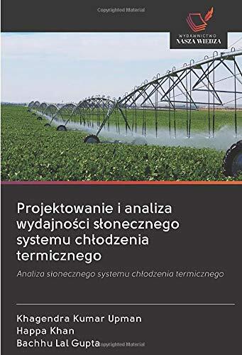 Projektowanie i analiza wydajności słonecznego systemu chłodzenia termicznego: Analiza słonecznego systemu chłodzenia termicznego