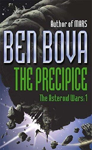 The Precipice: The Asteroid Wars I by Ben Bova