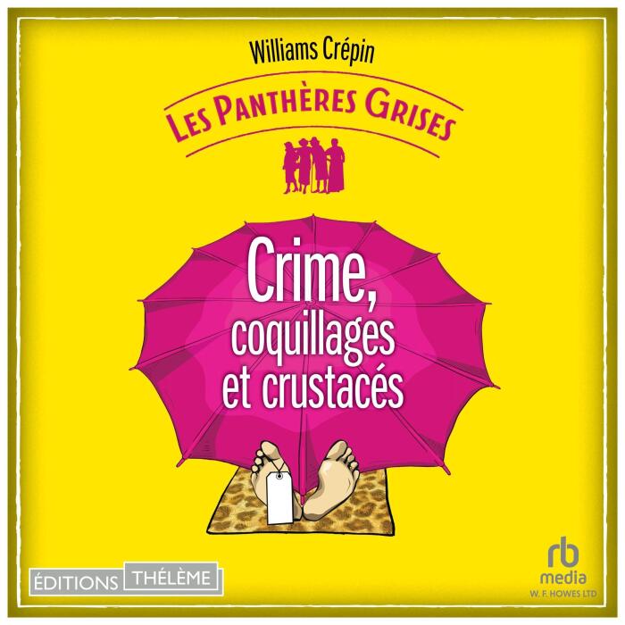 Crime, coquillages et crustacés [Crime, Shellfish and Crustaceans]: Les Panthères grises, tome 3 [The Gray Panthers, Volume 3]