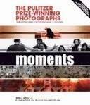 Moments The Pulitzer Prize-Winning Photographs