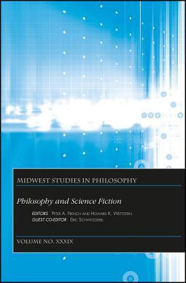 Philosophy and Science Fiction (Midwest Studies in Philosophy, Volume 39)