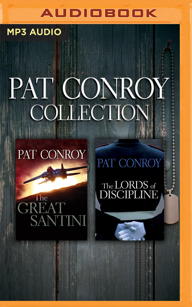Pat Conroy (Collection): The Great Santini and The Lords of Discipline