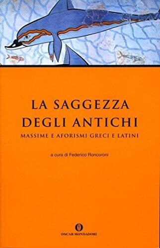 La saggezza degli antichi: Massime e aforismi greci e latini