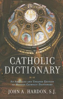 Catholic Dictionary: An Abridged and Updated Edition of Modern Catholic Dictionary