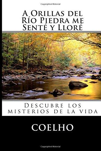 A Orillas del Río Piedra me Senté y Lloré: Descubre los misterios de la vida