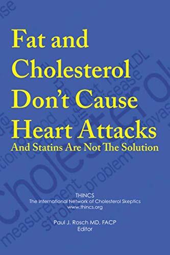 Fat and Cholesterol Don't Cause Heart Attacks and Statins Are Not the Solution