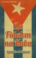 Za Fidelem na Kubu