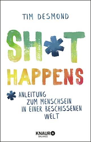 happens: Anleitung zum Menschsein in einer beschissenen Welt