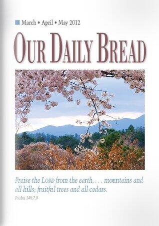 Our Daily Bread - March/April/May 2012