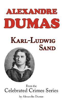 Karl-Ludwig Sand: From Celebrated Crimes