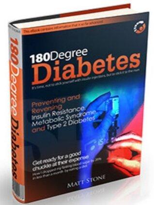 180 Degree Diabetes: Preventing and Reversing Insulin Resistance, Metabolic Syndrome and Type 2 Diabetes