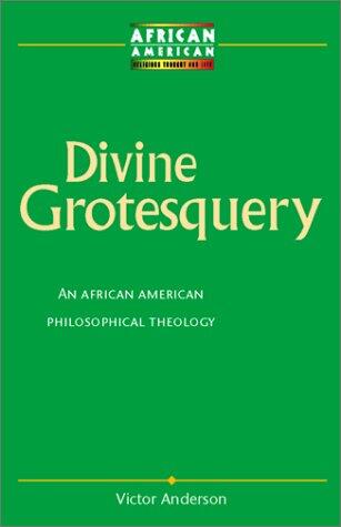 Divine Grotesquery: An African American Philosophical Theology