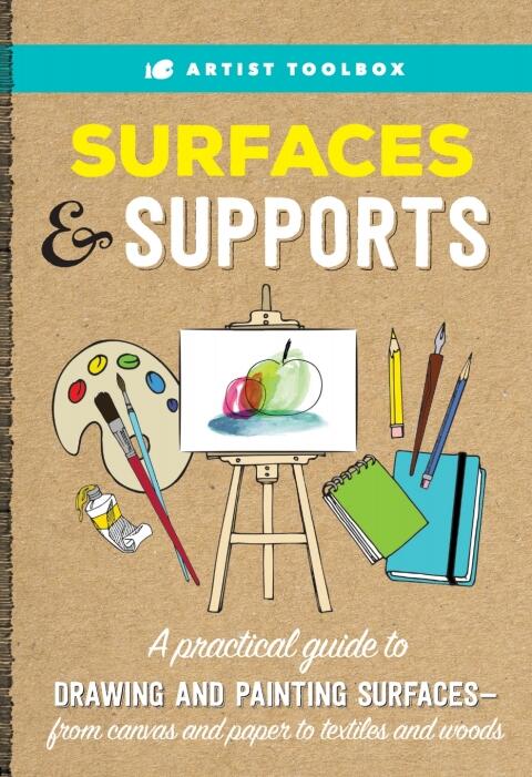 Artist Toolbox: Surfaces & Supports (A Practical Guide to Drawing and Painting Surfaces)