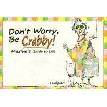 Don't Worry, Be Crabby!: Maxine's Guide to Life